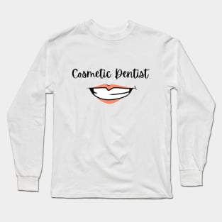 Cosmetic dentist Design for dentists Long Sleeve T-Shirt